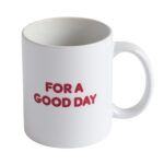 FOR A GOOD DAY Mug